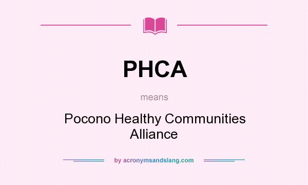 What does PHCA mean? It stands for Pocono Healthy Communities Alliance
