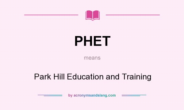 What does PHET mean? It stands for Park Hill Education and Training
