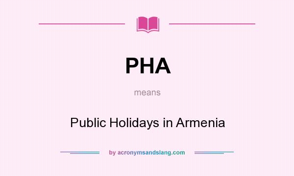 What does PHA mean? It stands for Public Holidays in Armenia