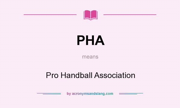What does PHA mean? It stands for Pro Handball Association