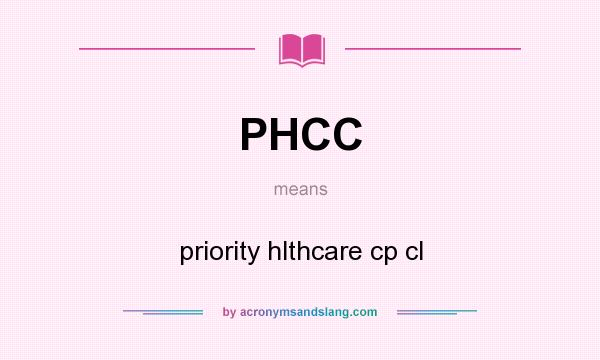 What does PHCC mean? It stands for priority hlthcare cp cl