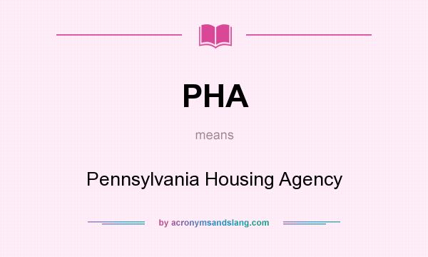 What does PHA mean? It stands for Pennsylvania Housing Agency