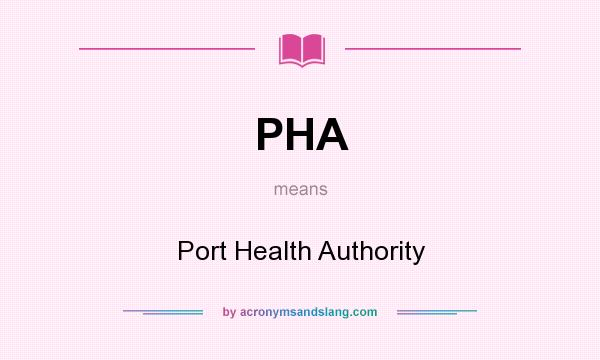 What does PHA mean? It stands for Port Health Authority