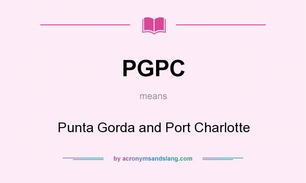 What does PGPC mean? It stands for Punta Gorda and Port Charlotte