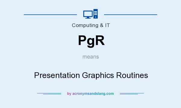 What does PgR mean? It stands for Presentation Graphics Routines