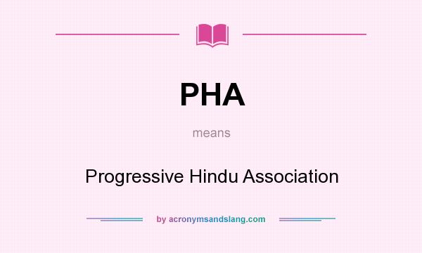 What does PHA mean? It stands for Progressive Hindu Association