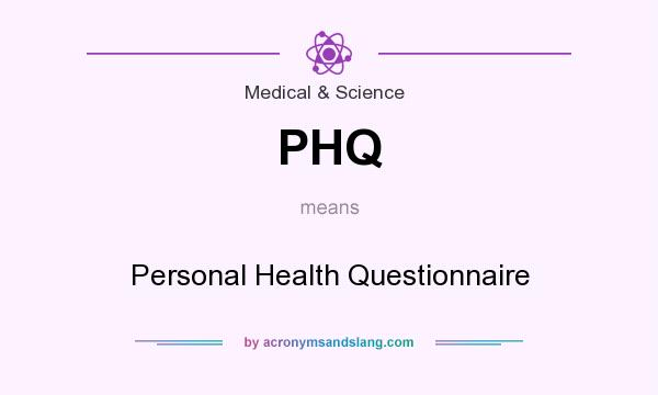 What does PHQ mean? It stands for Personal Health Questionnaire