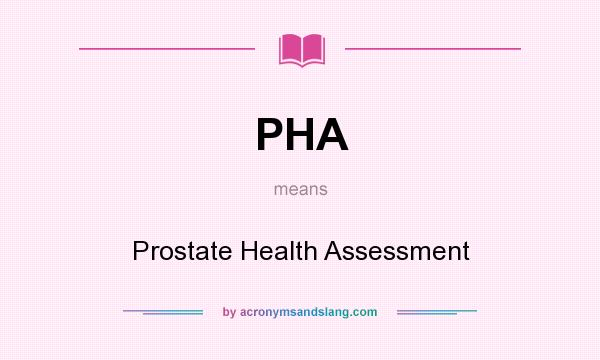 What does PHA mean? It stands for Prostate Health Assessment