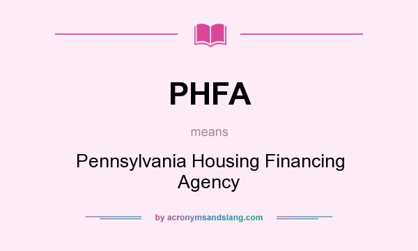 What does PHFA mean? It stands for Pennsylvania Housing Financing Agency