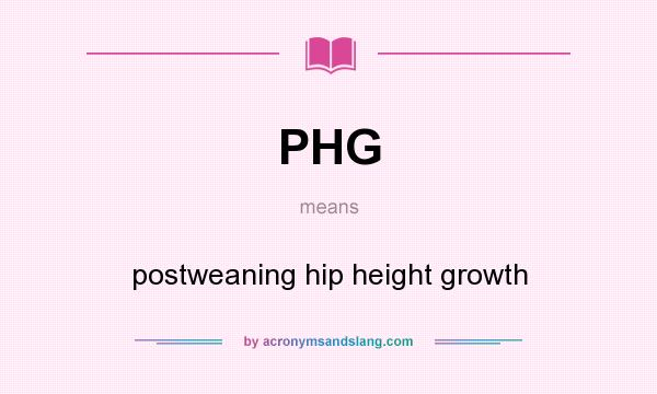 What does PHG mean? It stands for postweaning hip height growth