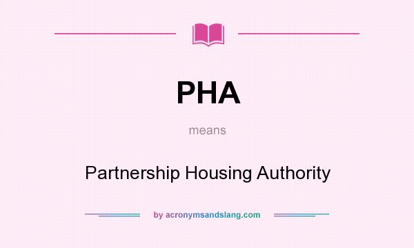 What does PHA mean? It stands for Partnership Housing Authority
