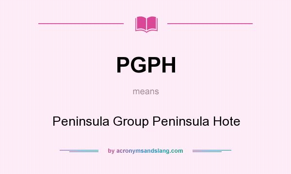 What does PGPH mean? It stands for Peninsula Group Peninsula Hote