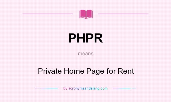 What does PHPR mean? It stands for Private Home Page for Rent