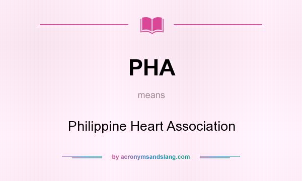 What does PHA mean? It stands for Philippine Heart Association