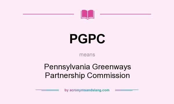 What does PGPC mean? It stands for Pennsylvania Greenways Partnership Commission