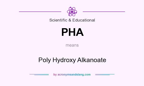 What does PHA mean? It stands for Poly Hydroxy Alkanoate