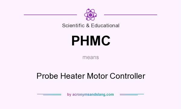 What does PHMC mean? It stands for Probe Heater Motor Controller