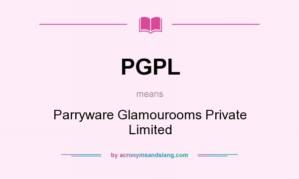 What does PGPL mean? It stands for Parryware Glamourooms Private Limited