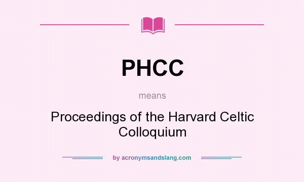 What does PHCC mean? It stands for Proceedings of the Harvard Celtic Colloquium