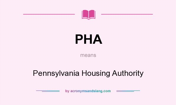What does PHA mean? It stands for Pennsylvania Housing Authority