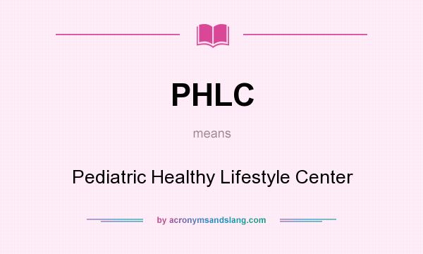 What does PHLC mean? It stands for Pediatric Healthy Lifestyle Center