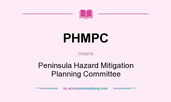 What does PHMPC mean? It stands for Peninsula Hazard Mitigation Planning Committee