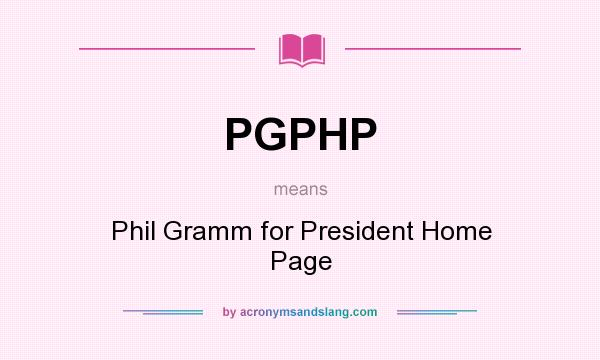 What does PGPHP mean? It stands for Phil Gramm for President Home Page