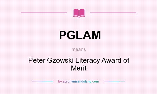 What does PGLAM mean? It stands for Peter Gzowski Literacy Award of Merit