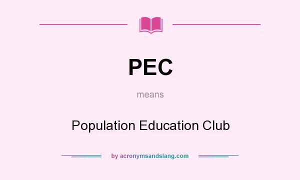 What does PEC mean? It stands for Population Education Club