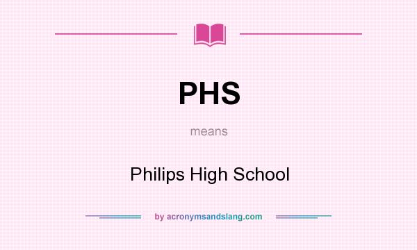 What does PHS mean? It stands for Philips High School