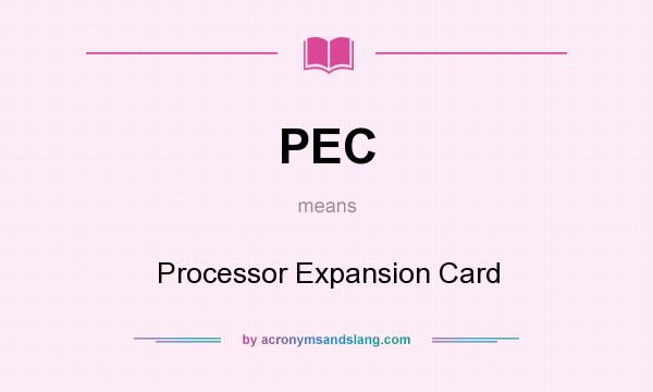 What does PEC mean? It stands for Processor Expansion Card