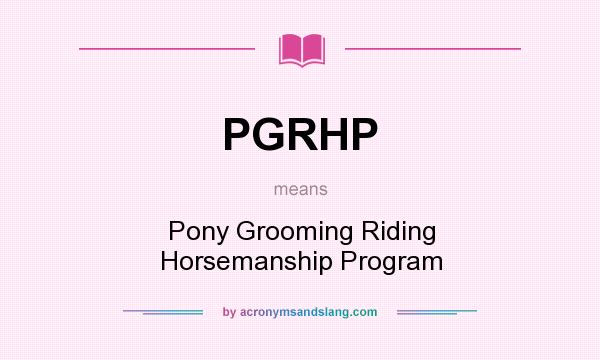 What does PGRHP mean? It stands for Pony Grooming Riding Horsemanship Program