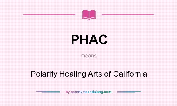 What does PHAC mean? It stands for Polarity Healing Arts of California
