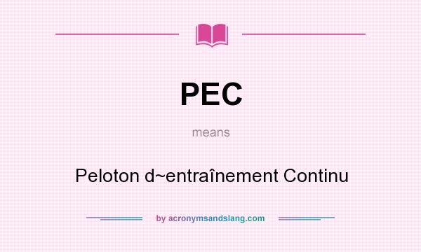 What does PEC mean? It stands for Peloton d~entraînement Continu