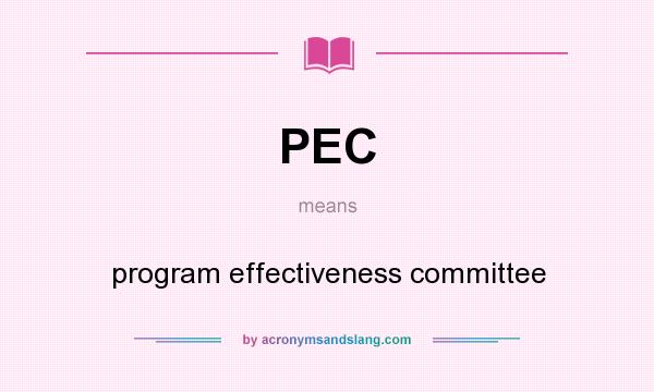 What does PEC mean? It stands for program effectiveness committee