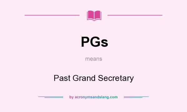 What does PGs mean? It stands for Past Grand Secretary