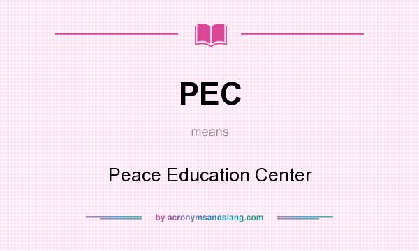 What does PEC mean? It stands for Peace Education Center