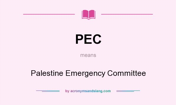 What does PEC mean? It stands for Palestine Emergency Committee
