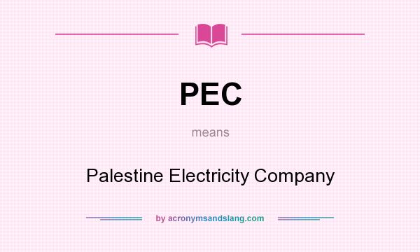 What does PEC mean? It stands for Palestine Electricity Company