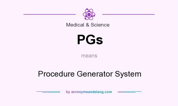 What does PGs mean? It stands for Procedure Generator System
