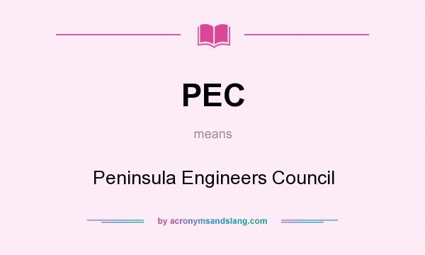 What does PEC mean? It stands for Peninsula Engineers Council