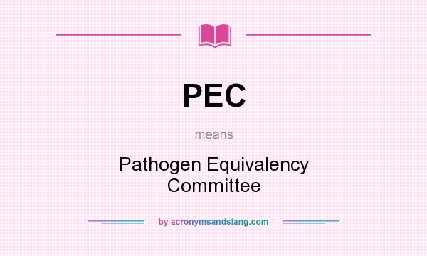 What does PEC mean? It stands for Pathogen Equivalency Committee