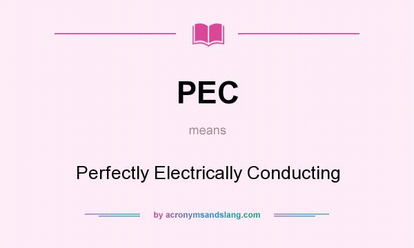What does PEC mean? It stands for Perfectly Electrically Conducting