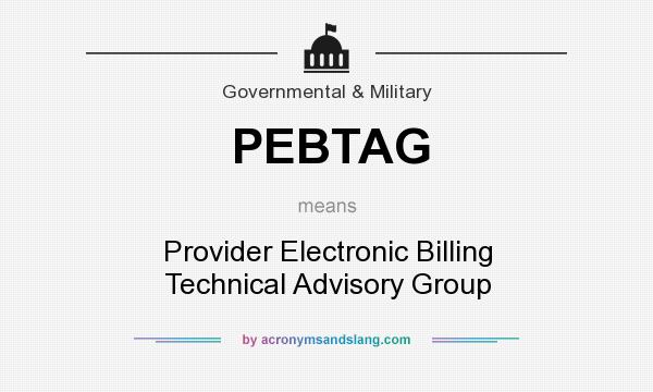 What does PEBTAG mean? It stands for Provider Electronic Billing Technical Advisory Group