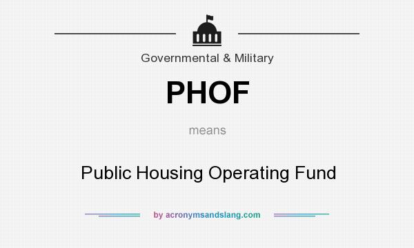 What does PHOF mean? It stands for Public Housing Operating Fund