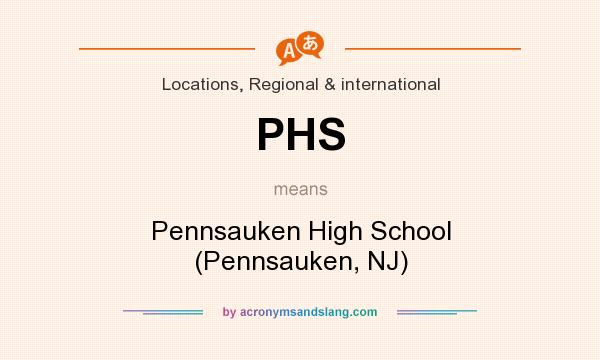 What does PHS mean? It stands for Pennsauken High School (Pennsauken, NJ)
