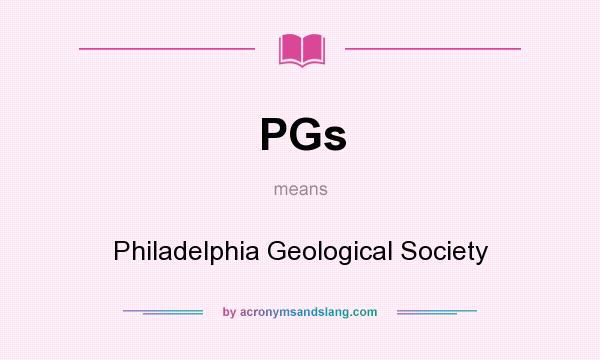 What does PGs mean? It stands for Philadelphia Geological Society