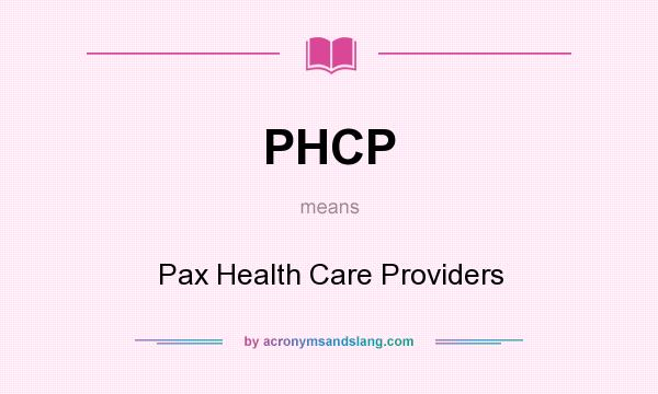 What does PHCP mean? It stands for Pax Health Care Providers