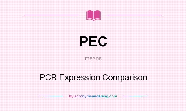 What does PEC mean? It stands for PCR Expression Comparison