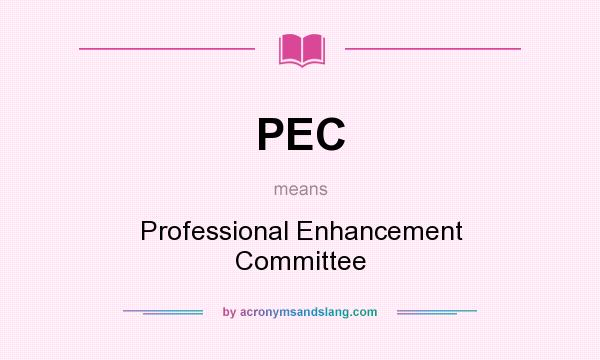 What does PEC mean? It stands for Professional Enhancement Committee